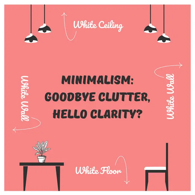 Minimalism: Goodbye Clutter, Hello Clarity?