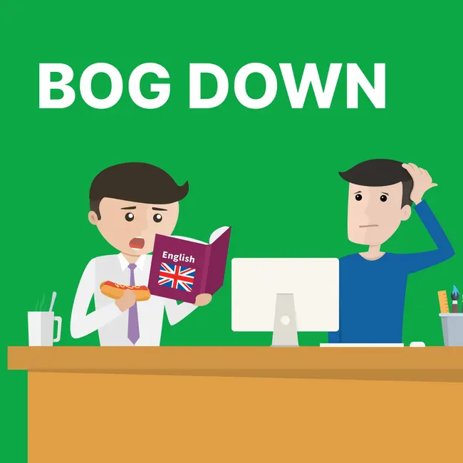 BOG DOWN
