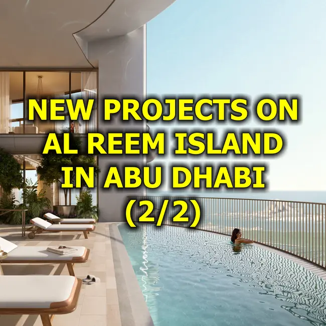 🇦🇪 New Projects on Al Reem Island in Abu Dhabi (2/2)