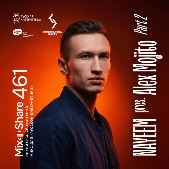 NAYEEM pres. Alex Mojito — Russian Cybernetics Mix’N’Share 461 (29.07.2026)