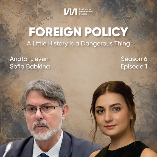 A Little History Is a Dangerous Thing | Anatol Lieven, Sofia Babkina
