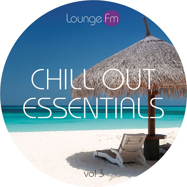 Lounge Fm - Chill Out Essentials #3