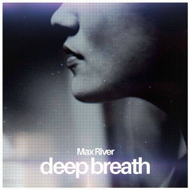 Max River - Deep Breath