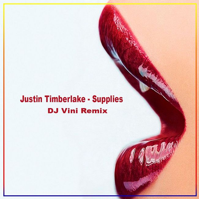 Justin Timberlake - Supplies (DJ Vini Remix)