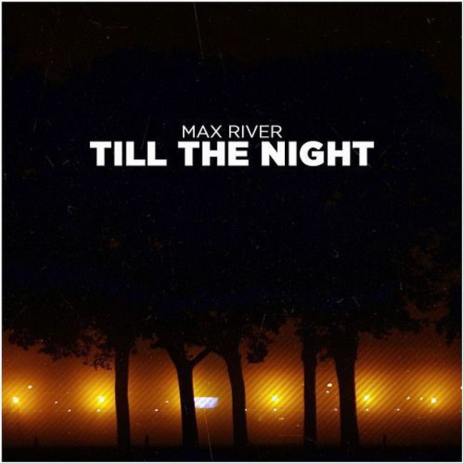 Max River - Till The Night