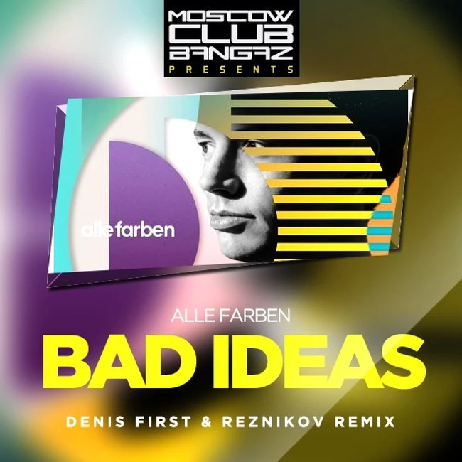 Alle Farben – Bad Ideas (Denis First & Reznikov Remix)