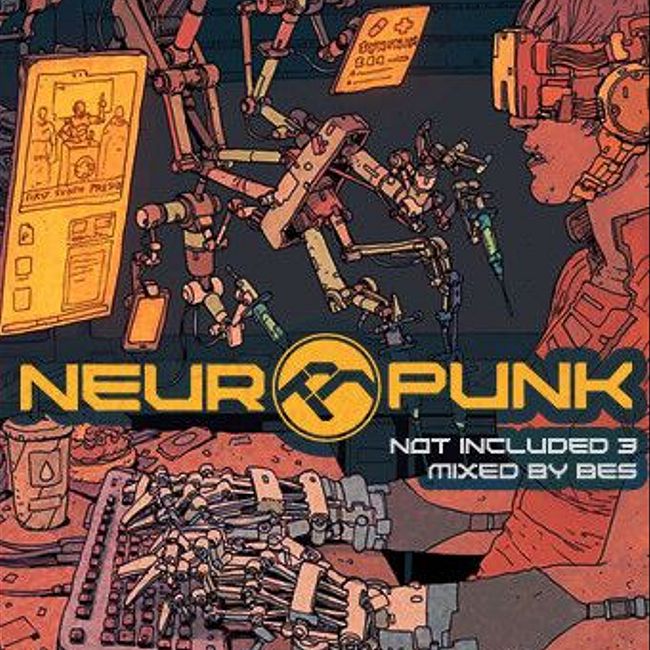 Neuropunk special - Not Included 3 mixed by Bes #3