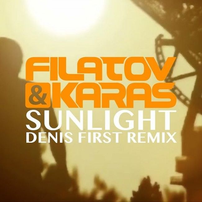 Filatov & Karas - Sunlight (Denis First Extended Mix)