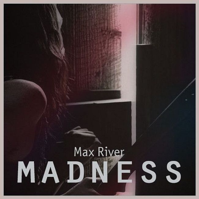 Max River - Madness