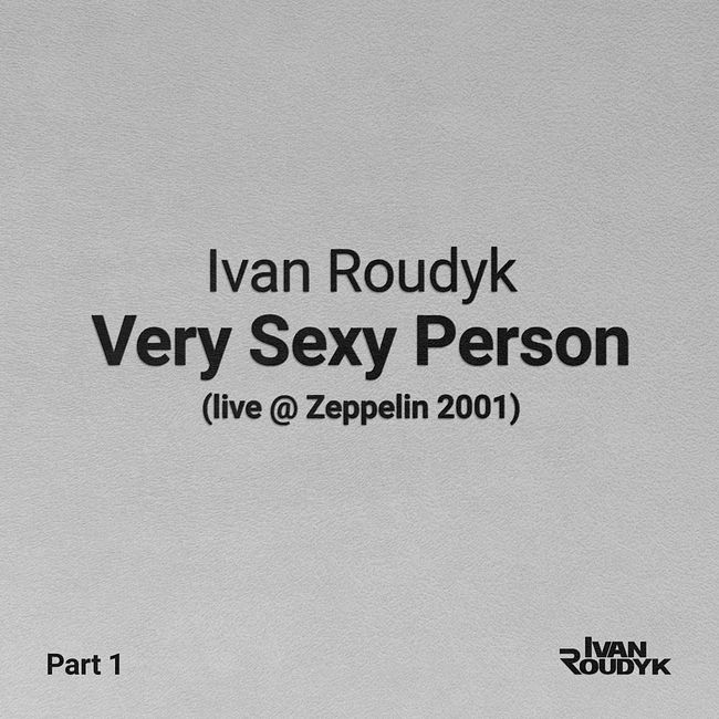Ivan Roudyk-Very Sexy Person(Live @ Zeppelin 2001)