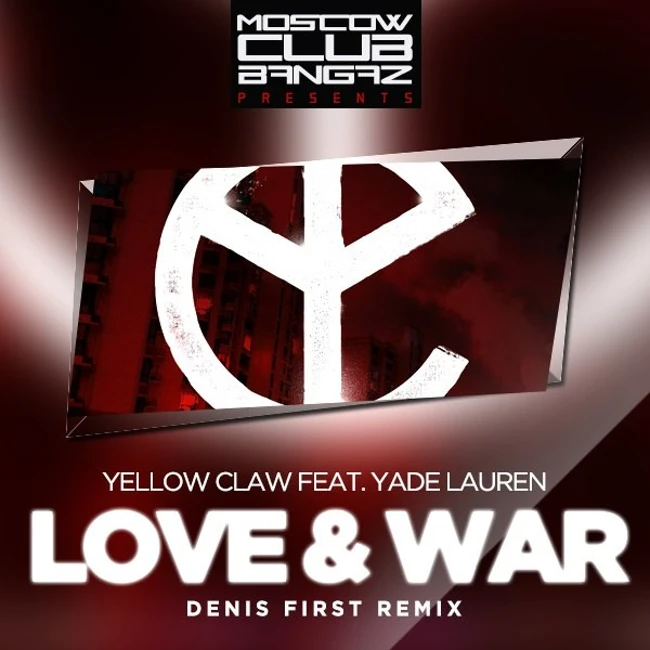 Yellow Claw feat. Yade Lauren – Love & War (Denis First Remix)