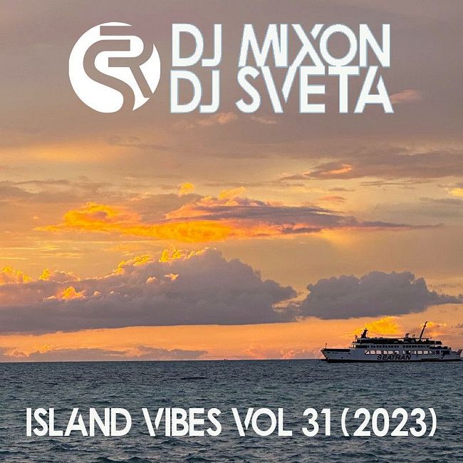 Dj Mixon and Dj Sveta - Island Vibes vol 31 (2023)
