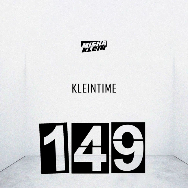 Misha Klein - KLEINTIME #149
