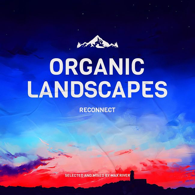 Max River - Organic Landscapes: Reconnect