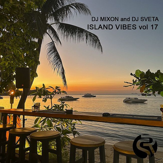 Dj Mixon and Dj Sveta - Island Vibes vol 17(2023)