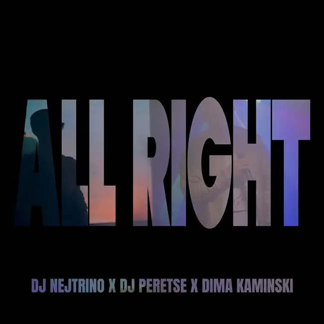 DJ Nejtrino, DJ Peretse, Dima Kaminski - All Right
