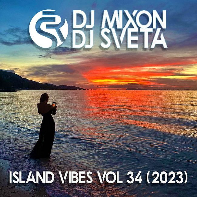 Dj Mixon and Dj Sveta - Island Vibes vol 34 (2023)