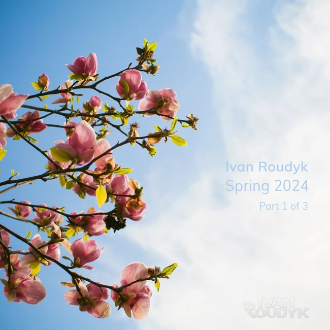 Ivan Roudyk-Spring 2024(Part 1 of 3)