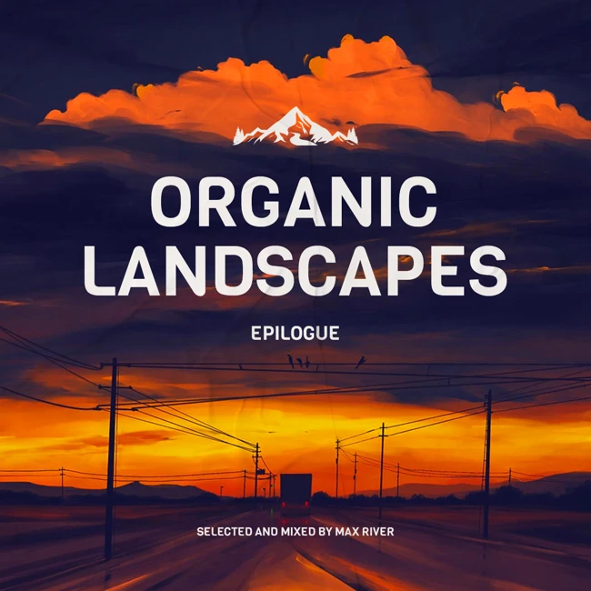 Max River - Ogranic Landscapes: Epilogue