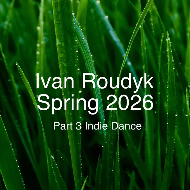 Ivan Roudyk-Spring 2026(Part 3 Indie Dance)