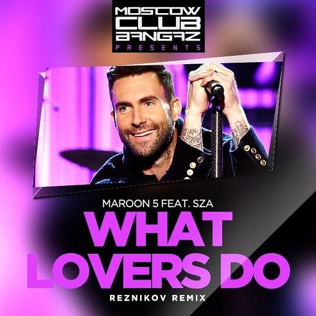 Maroon 5 feat. SZA - What Lovers Do (Reznikov Remix)