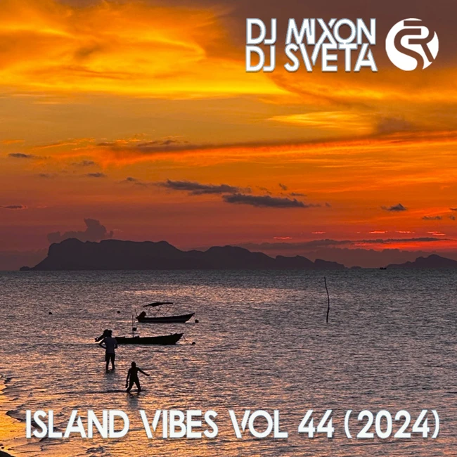 Dj Mixon and Dj Sveta - Island Vibes vol 44 (2024)