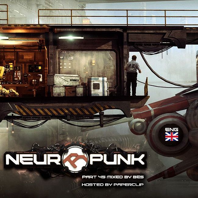 Neuropunk pt.45 (eng) mixed by Bes, hosted by Paperclip #45