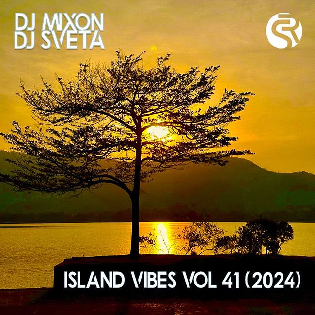 Dj Mixon and Dj Sveta - Island Vibes vol 41 (2024)