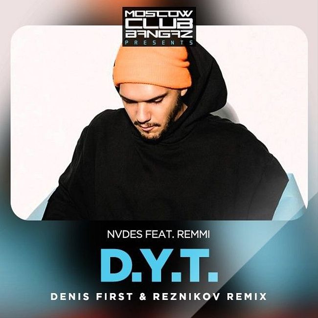 NVDES feat. Remmi – D.Y.T. (Denis First & Reznikov Remix)
