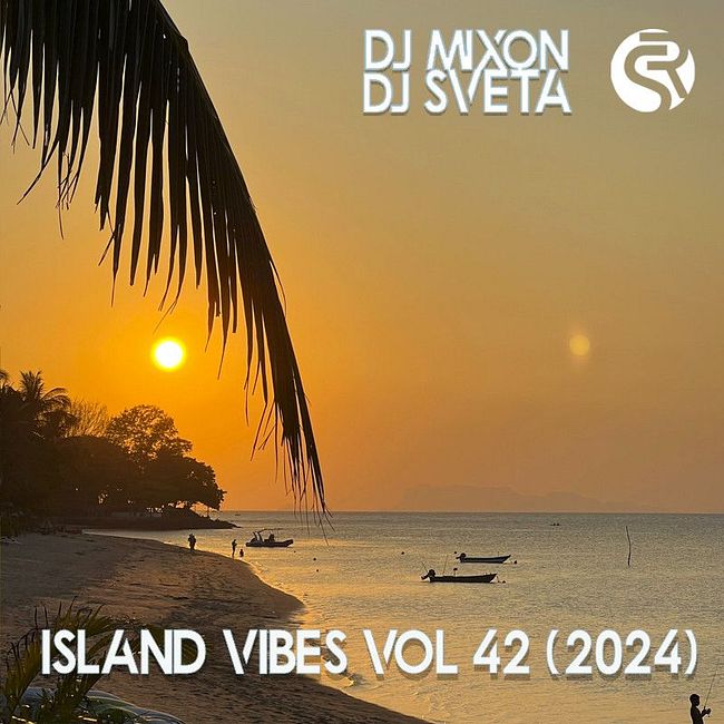 Dj Mixon and Dj Sveta - Island Vibes vol 42
