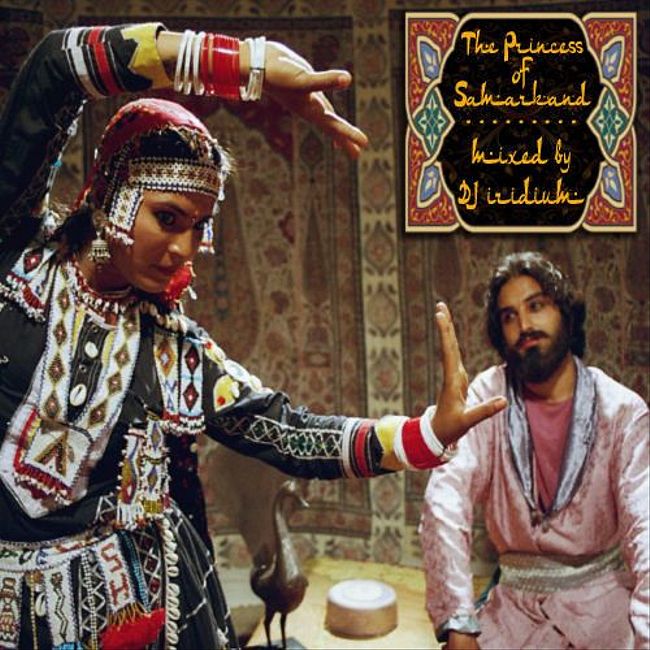 DJ Iridium - The Princess of Samarkand (Mix) (08-10-15)