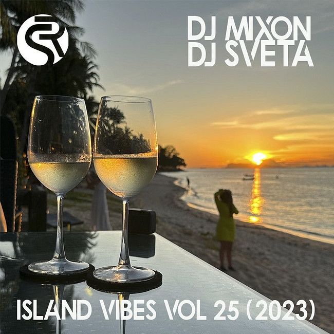Dj Mixon and Dj Sveta - Island Vibes vol 25 (2023)