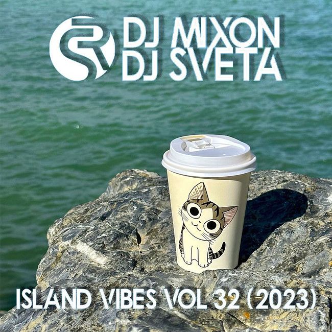 Dj Mixon and Dj Sveta - Island Vibes vol 32 (2023)