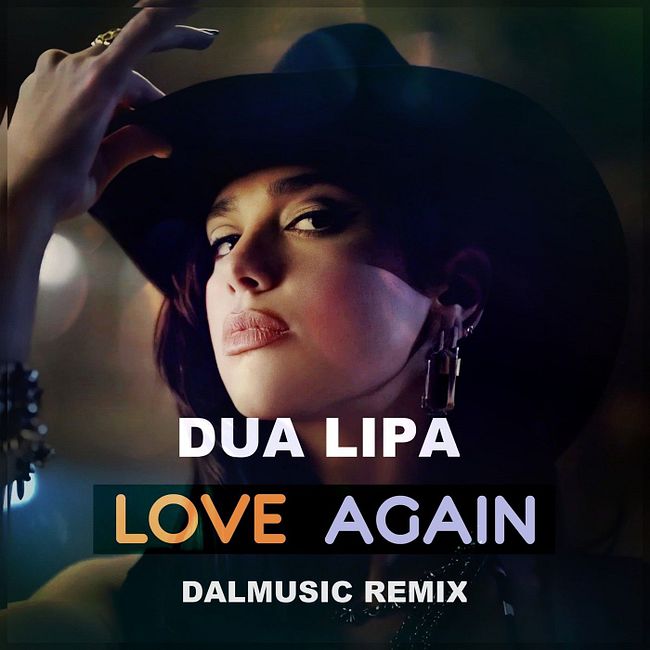 Dua Lipa - Love Again (DALmusic Remix 2.0)
