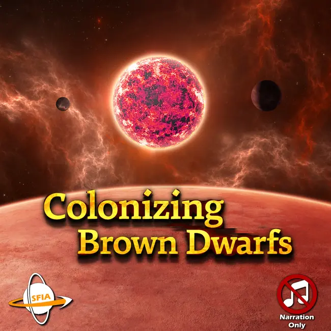 Colonizing Brown Dwarfs – Life Around Failed Stars (Narration Only)