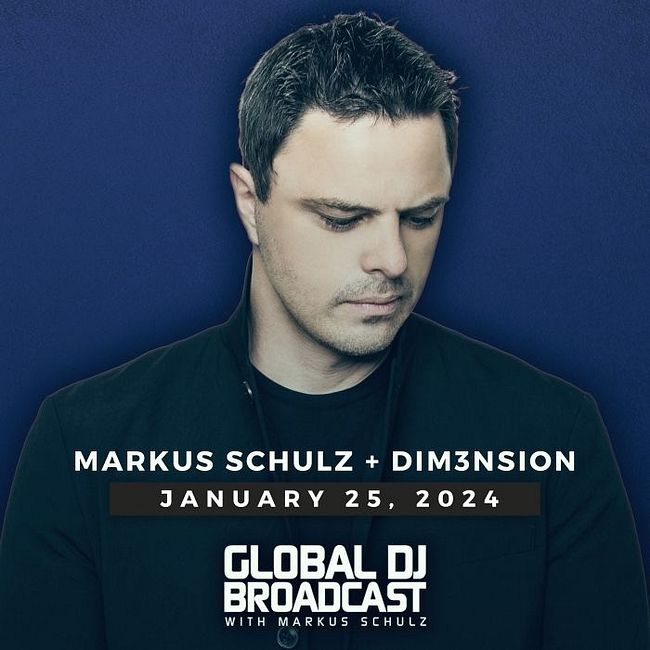 Global DJ Broadcast: Markus Schulz and DIM3NSION (Jan 25 2024)