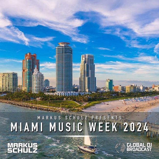 Global DJ Broadcast: Miami Music Week 2024 Edition with Markus Schulz (Mar 21 2024)