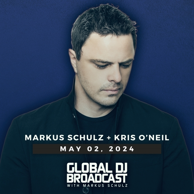 Global DJ Broadcast: Markus Schulz and Kris O'Neil (May 2 2024)