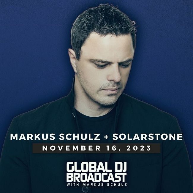 Global DJ Broadcast: Markus Schulz and Solarstone (Nov 16 2023)