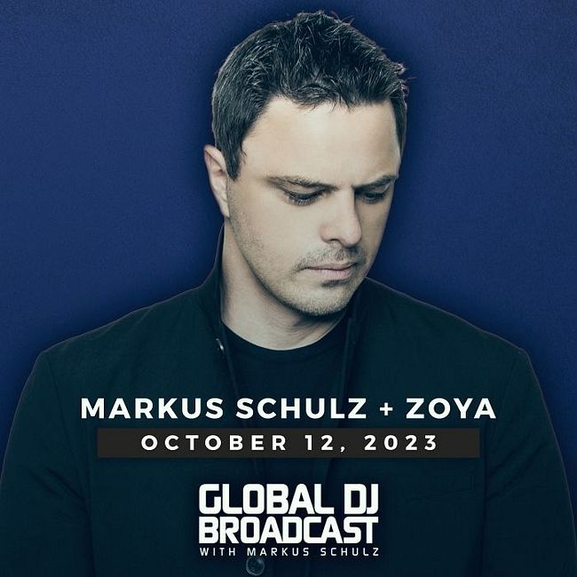 Global DJ Broadcast: Markus Schulz and ZOYA (Oct 12 2023)