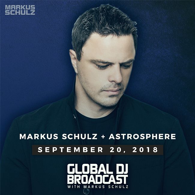 Global DJ Broadcast: Markus Schulz and Astrosphere (Sep 20 2018)