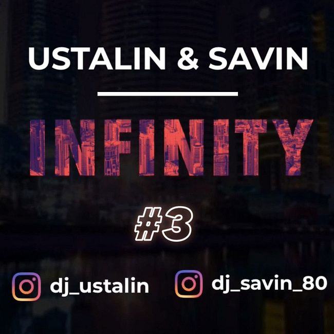 USTALIN & SAVIN - INFINITY#3 (PODCAST)