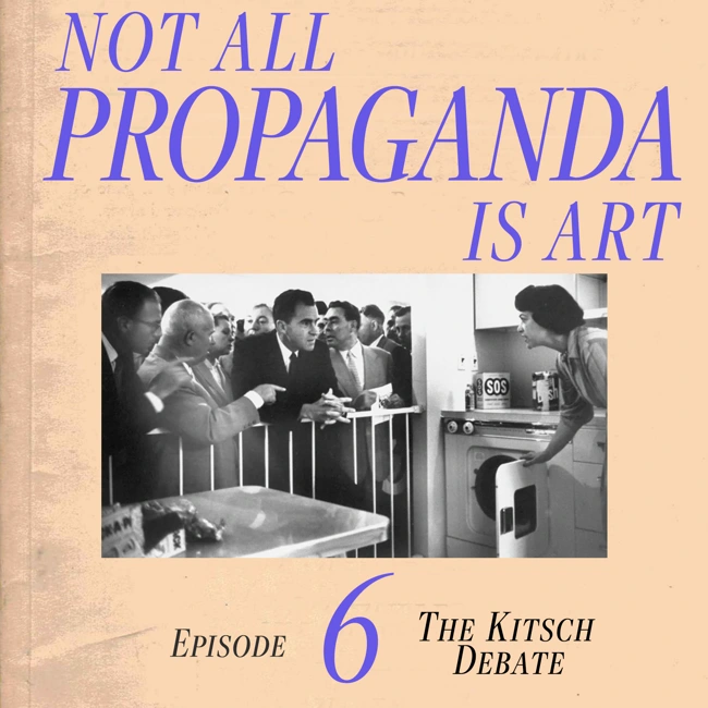 Not All Propaganda is Art 6: The Kitsch Debate