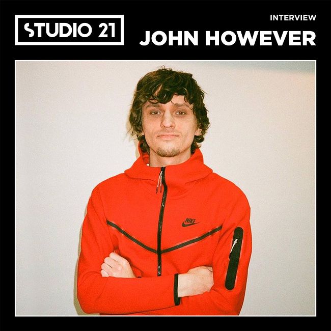 STUDIO 21 Interview: JOHN HOWEVER