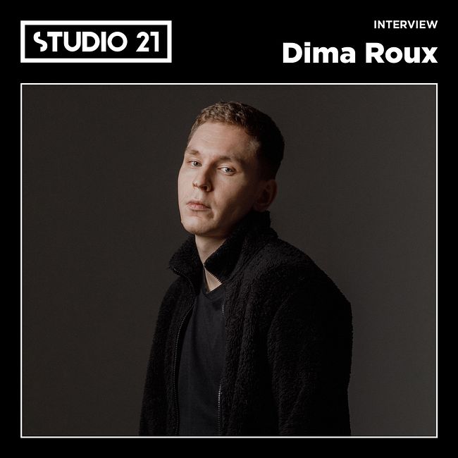 STUDIO 21 Interview: Dima Roux