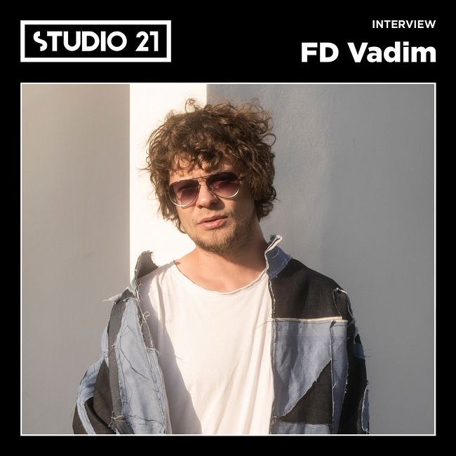 STUDIO 21 Interview: FD Vadim