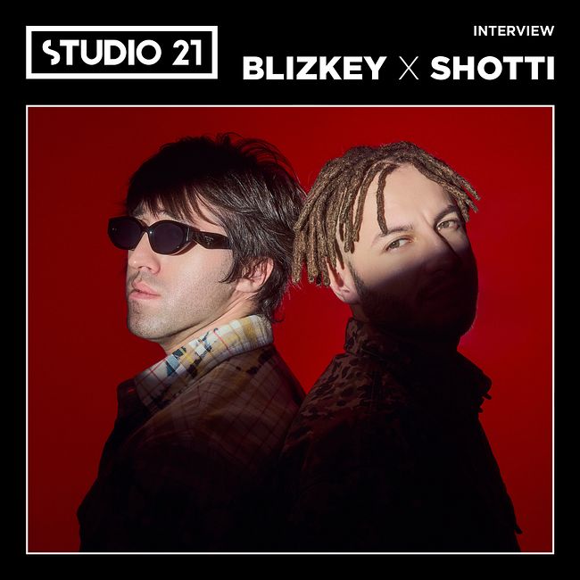 STUDIO 21 Interview: BLIZKEY x SHOTTI
