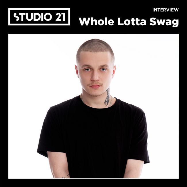 STUDIO 21 Interview: Whole Lotta Swag