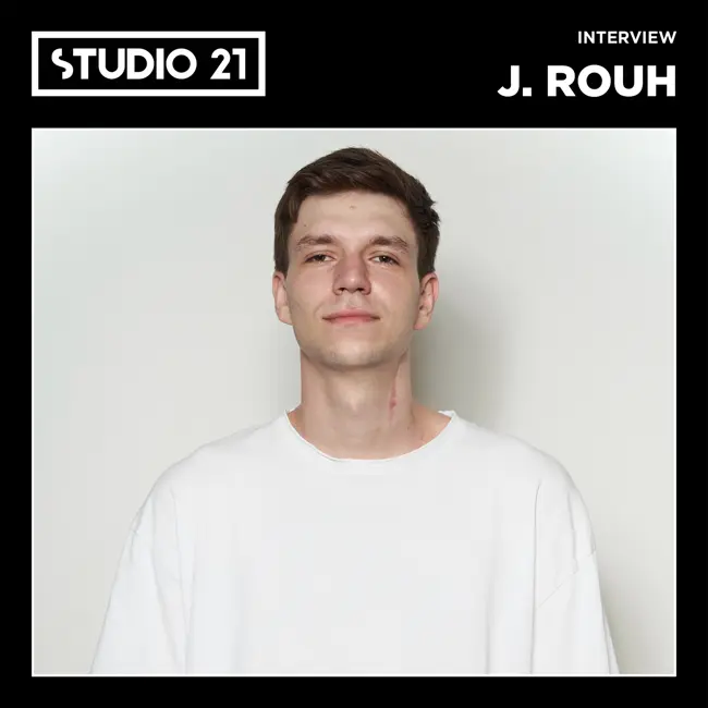 STUDIO 21 Interview: J. ROUH