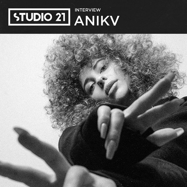 STUDIO 21 Interview: ANIKV